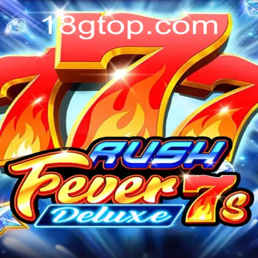 Unveiling RushFever7sDeluxe: A Thrilling Gaming Experience by 18G.COM